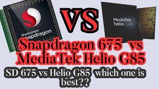 Snapdragon 675 vs MediaTek Helio G85, which one is better SD 675 or Helio G85 ? Helio G85 vs SD 675