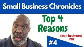 Small Business Chronicles - Top 4 reasons small businesses fail