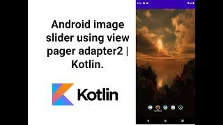 Android image slider using view pager adapter2 | Kotlin.