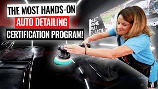 The Most Hands-on Auto Detailing Certification Program!