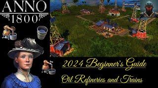 Anno 1800 Beginner's Guide/Tips in 2024 (Episode 14) - ENGINEER'S GUIDE: Oil Refineries & Trains!