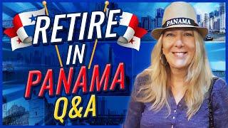 Move to Panama Q&A  - Retire in Panama Q&A