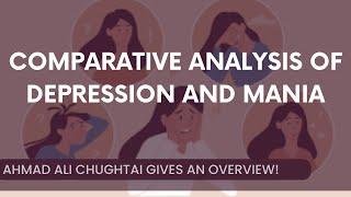 Comparative Analysis of Depression and Mania - Ahmad Ali Chughtai