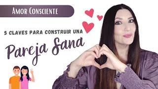 5 CLAVES para crear una RELACIÓN SANA y FELIZ ️