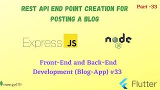 NodeJS: Rest API End point creation for posting a blog || Http Post Method || Mongoose Schema || 33