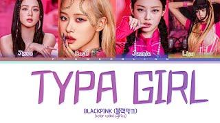 BLACKPINK  -  Typa girl Lyrics (color coded PT-BR) créditos: Yakjeon