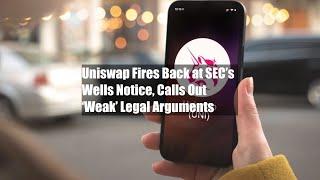 Uniswap Fires Back at SEC’s Wells Notice, Calls Out ‘Weak’ Legal