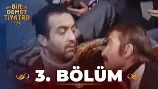 Bir Demet Tiyatro 3.Bölüm