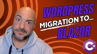 LIVE CODING - WordPress Migration to Blazor - PART 4