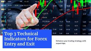 Top 3 Technical Indicators for Identifying Entry and Exit Points in Forex