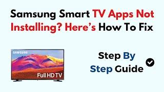 Samsung Smart TV Apps Not Installing?  Here s How To Fix