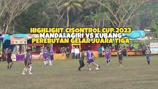 Highlight Cisontrol Cup 2023 Mandalagiri Vs Kubang 3 - 0