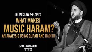 What Makes Music Haram? An Analysis Using Quran and Hadith by Sayed Jawad Qazwini