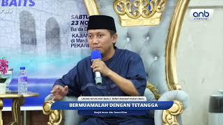 Bermuamalah dengan Tetangga | Ustadz Ammi Nur Baits