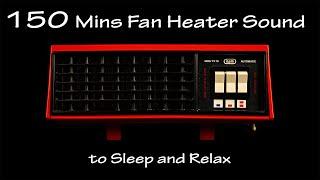 150 Mins ASMR | Fan Heater Sound 4 | White Noise to Sleep