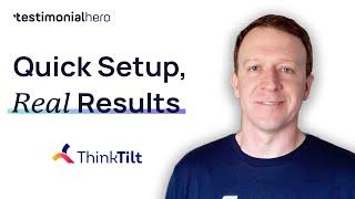 How Testimonial Hero Helped ThinkTilt Grow and Increase Sales