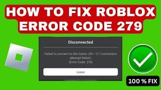 Roblox Failed To Connect To Game ID 17 Error Code 279 | Easy Fix (2024)