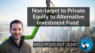 E247: Non-target to Private Equity to Alternative Investment Fund