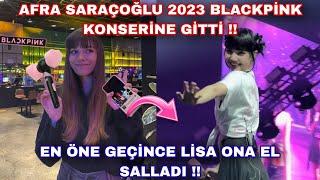 Afra Saraçoğlu 2023 Blackpink konserine gitti !! En öne geçince Lisa ona el salladı !!