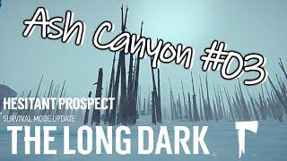 The Long Dark - Ash Canyon #03 - Hesitant Prospect Update - Survival Voyageur