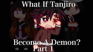 // What If Tanjiro Become A Demon? \\ || Part 1 || / Demon Slayer \