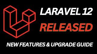 Laravel 12 is Here! What's New & How to Safely Upgrade