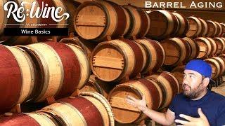 Barrel Aging | Re:Wine w/bschwitty | Wine Basics