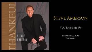 You Raise Me Up - Steve Amerson