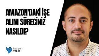 Amazon'daki İşe Alım Süreciniz Nasıldı? - Önder Özbek