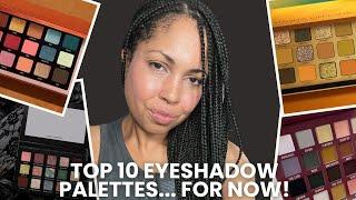 The 10 BEST Eyeshadow Palettes in My Collection... (as of right now!)