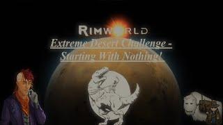 Rimworld - Extreme Desert Challenge! - Naked Brutality #1 KEVIN!!!!!