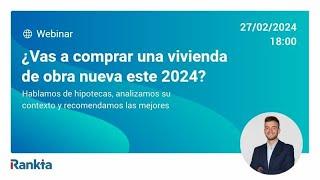 ¿Vas a comprar una vivienda de obra nueva este 2024?