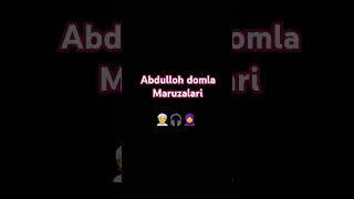 Abdulloh domla maruzalari #abdulloh_domla_team #abdullohdomla2021 #maruza #f_ibrohim #islomiymazular