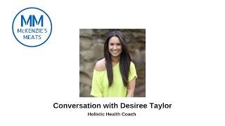 Conversation with Desiree Taylor a Holistic Health Coach