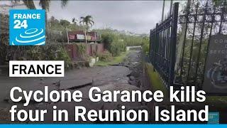 Cyclone Garance kills four in France's Reunion Island • FRANCE 24 English