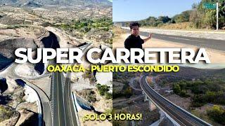 Así es la AUTOPISTA OAXACA - PUERTO ESCONDIDO : el sueño de más de 15 años ahora es una REALIDAD 