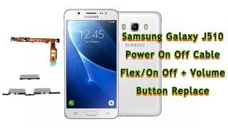 Samsung Galaxy J510, Power On Off Cable Flex/On Off + Volume Button Replace done.