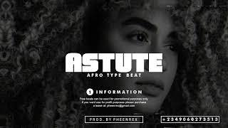 Afrobeat Instrumental 2024 " ASTUTE " ( Joeboy x Afro pop Type Beat #Pheenrex)