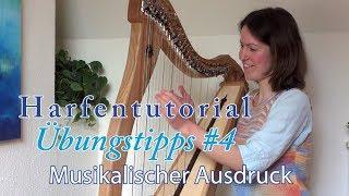 Harfentutorial Übungstipps #4: Musikalischer Ausdruck