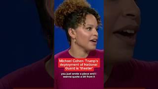Michael Cohen: Trump’s deployment of National Guard is ‘theater’