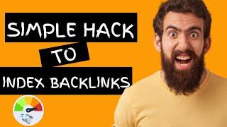 How To Index My Backlinks Fast / Simple Hack Index Backlinks Fast