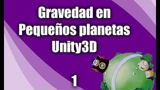 Gravedad en Pequeños planetas - Unity3D (1)