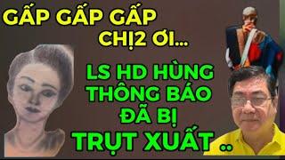 GẤP GẤP GẤP-LS HD HÙNG THÔNG BÁO ĐÃ BỊ TRỤT XUẤT …TIN VUI CHỊ2 ƠI!