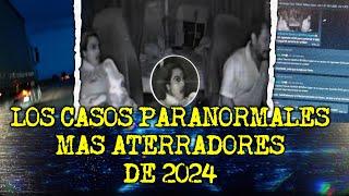 LOS CASOS PARANORMALES MAS ATERRADORES DEL 2024