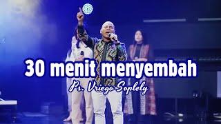 30 Menit Menyembah by Ps. Vriego Soplely || GSJS Pakuwon Mall, Surabaya