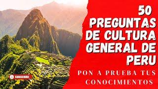 Descubriendo el Perú: 50 Preguntas de Cultura General 