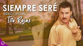 Siempre SERÉ  - Tito Rojas [Video Oficial]