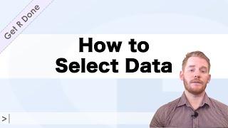 Get R Done | R Stats Tutorials: How to Select Data