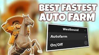 New Best Westbound Script | Fastest Free Auto Farm | 800k/Day [KEYLESS]