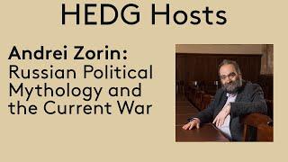 HEDG Hosts - Andrei Zorin, on Russian Political Mythology